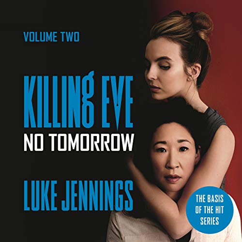 Killing Eve: No Tomorrow Audiobook By Luke Jennings cover art