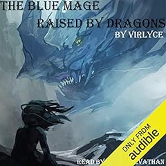 The Blue Mage Raised by Dragons Audiobook By Virlyce cover art