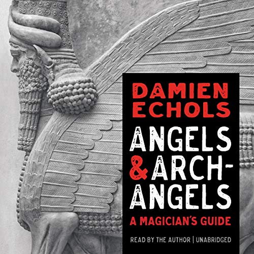 Angels and Archangels Audiolibro Por Damien Echols, John Michael Greer - foreword and contributor arte de portada