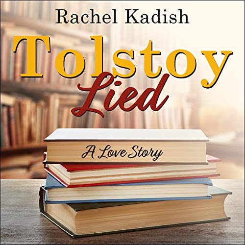 Tolstoy Lied Audiobook By Rachel Kadish cover art