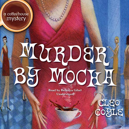 Murder by Mocha Audiobook By Cleo Coyle cover art