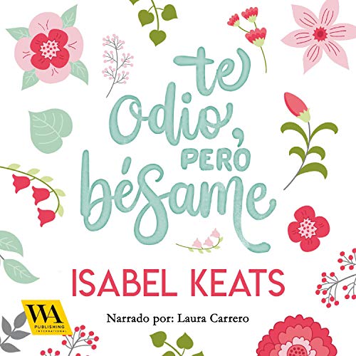 Te odio, pero bésame Audiobook By Isabel Keats cover art