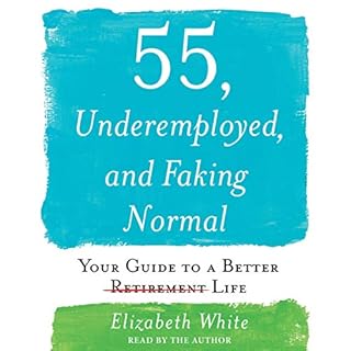 55, Underemployed, and Faking Normal Audiolibro Por Elizabeth White arte de portada