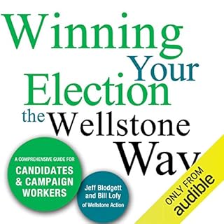 Winning Your Election the Wellstone Way Audiolibro Por Jeff Blodgett, Bill Lofy, Ben Goldfarb, Erik Peterson, Sujata Tejwani 