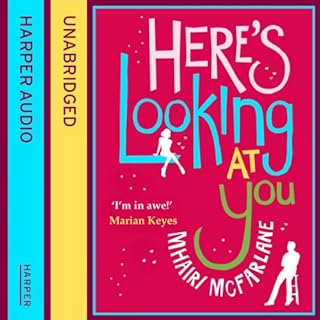 Here's Looking at You Audiobook By Mhairi McFarlane cover art