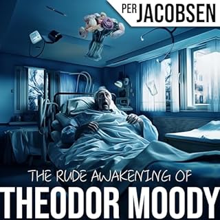 The Rude Awakening of Theodor Moody Audiobook By Per Jacobsen cover art