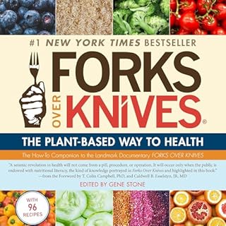 Forks over Knives Audiobook By Gene Stone, T. Colin Campbell, Caldwell B. Esselstyn cover art