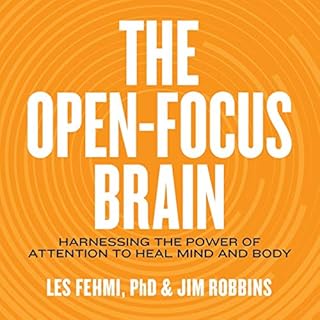 The Open-Focus Brain Audiobook By Les Fehmi, Jim Robbins cover art