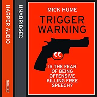 Trigger Warning: Is the Fear of Being Offensive Killing Free Speech? Audiolibro Por Mick Hume arte de portada