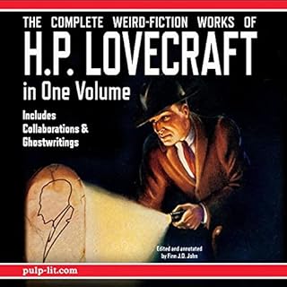 The Complete Weird-Fiction Works of H.P. Lovecraft: In One Volume Audiobook By H. P. Lovecraft, Finn J.D. John cover art