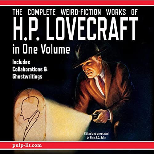 The Complete Weird-Fiction Works of H.P. Lovecraft: In One Volume Audiobook By H. P. Lovecraft, Finn J.D. John cover art