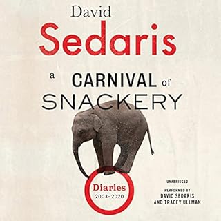 A Carnival of Snackery Audiobook By David Sedaris cover art