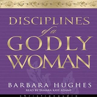 Disciplines of a Godly Woman Audiobook By Barbara Hughes cover art