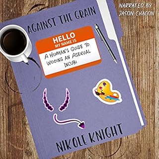 Against the Grain: A Human's Guide to Wooing an Asexual Incubi Audiobook By Nikole Knight cover art