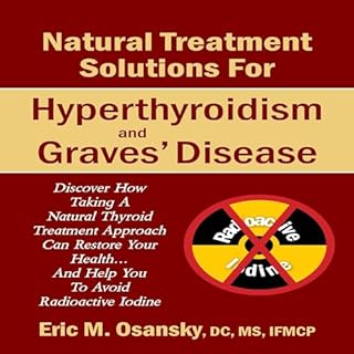 Natural Treatment Solutions for Hyperthyroidism and Graves' Disease, 3rd Edition Audiobook By Eric Osansky cover art