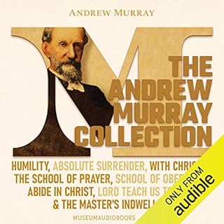 The Andrew Murray Collection: Humility, Absolute Surrender, With Christ in the School of Prayer, School of Obedience, Abide i