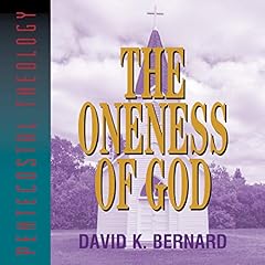 The Oneness of God Audiobook By David K. Bernard cover art