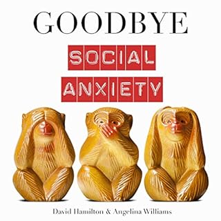 Goodbye Social Anxiety Audiolibro Por David Hamilton, Angelina Williams arte de portada