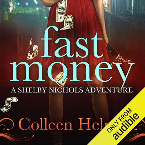 Fast Money: A Shelby Nichols Adventure Audiobook By Colleen Helme cover art