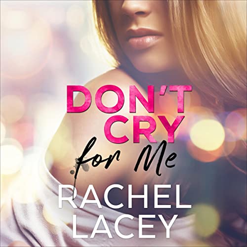 Don't Cry for Me: A Lesbian Romance Audiobook By Rachel Lacey cover art