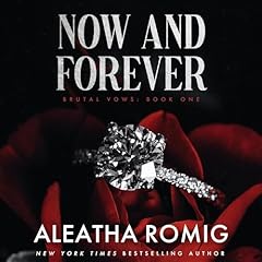 Now and Forever Audiobook By Aleatha Romig cover art