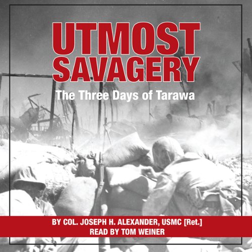 Utmost Savagery Audiobook By Colonel Joseph H. Alexander United States Marine Corps (Ret.) cover art