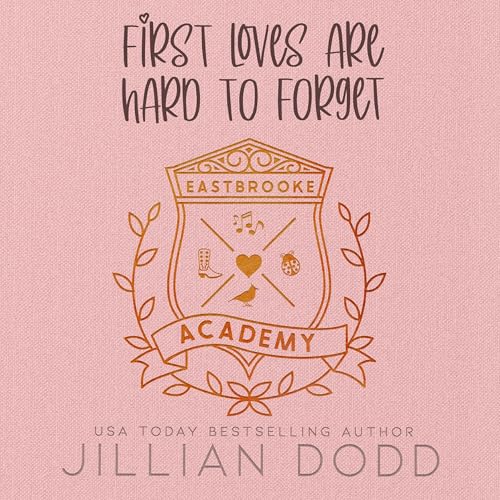 First Loves Are Hard to Forget Audiobook By Jillian Dodd cover art