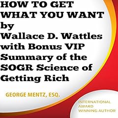 Summary of How to Get What You Want - by Wallace D. Wattles cover art