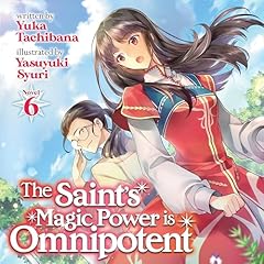 The Saint's Magic Power Is Omnipotent (Light Novel), Vol. 6 Titelbild