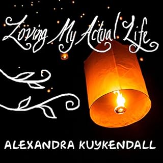 Loving My Actual Life Audiobook By Alexandra Kuykendall cover art