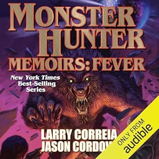 Monster Hunter Memoirs: Fever Audiobook By Larry Correia, Jason Cordova cover art