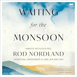 Waiting for the Monsoon Audiobook By Rod Nordland cover art