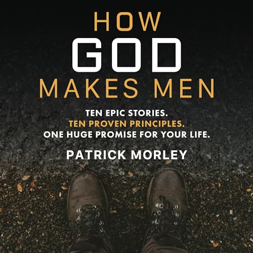 How God Makes Men Audiobook By Patrick Morley cover art