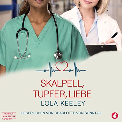 Skalpell, Tupfer, Liebe Audiobook By Lola Keeley cover art