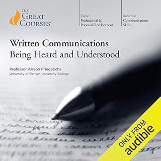 Written Communications: Being Heard and Understood Audiolibro Por Professor Allison Friederichs Atkison, The Great Courses ar