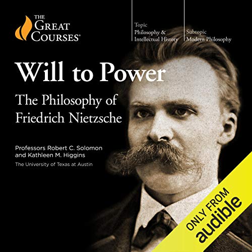 The Will to Power: The Philosophy of Friedrich Nietzsche Audiolivro Por The Great Courses, Kathleen M. Higgins, Robert C. Sol