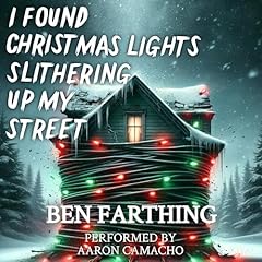 I Found Christmas Lights Slithering Up My Street Audiolibro Por Ben Farthing arte de portada