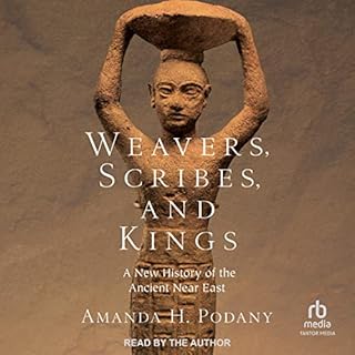 Weavers, Scribes, and Kings Audiobook By Amanda H. Podany cover art