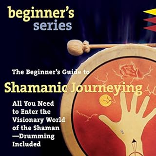 The Beginner’s Guide to Shamanic Journeying Audiobook By Sandra Ingerman cover art