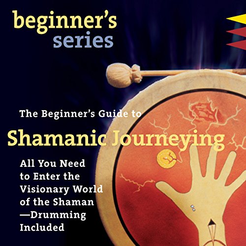 The Beginner’s Guide to Shamanic Journeying Audiobook By Sandra Ingerman cover art