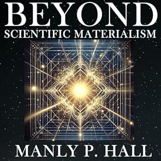 Beyond Scientific Materialism Audiolibro Por Manly P. Hall arte de portada