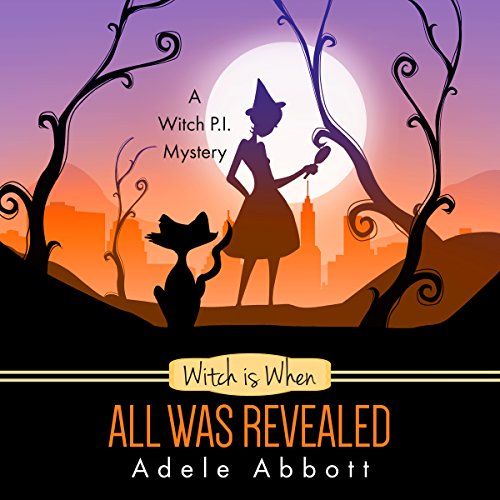 Witch Is When All Was Revealed Audiobook By Adele Abbott cover art