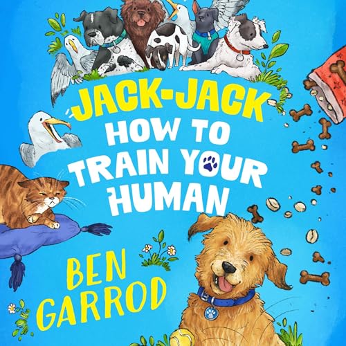 Jack-Jack, How to Train Your Human Audiolibro Por Ben Garrod, Charli Vince - illustrator arte de portada