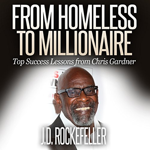 From Homeless to Millionaire: Top Success Lessons from Chris Gardner Audiobook By J.D. Rockefeller cover art