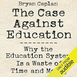 The Case Against Education Audiolibro Por Bryan Caplan arte de portada