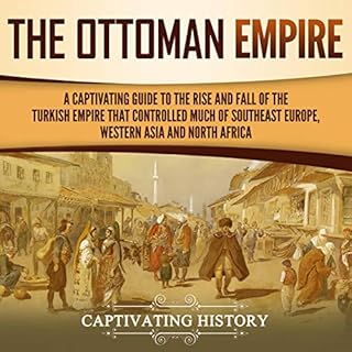 The Ottoman Empire Audiobook By Captivating History cover art