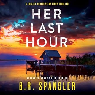 Her Last Hour Audiobook By B.R. Spangler cover art