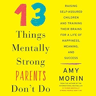 13 Things Mentally Strong Parents Don't Do Audiolibro Por Amy Morin arte de portada