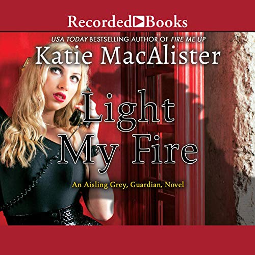 Light My Fire Audiobook By Katie MacAlister cover art