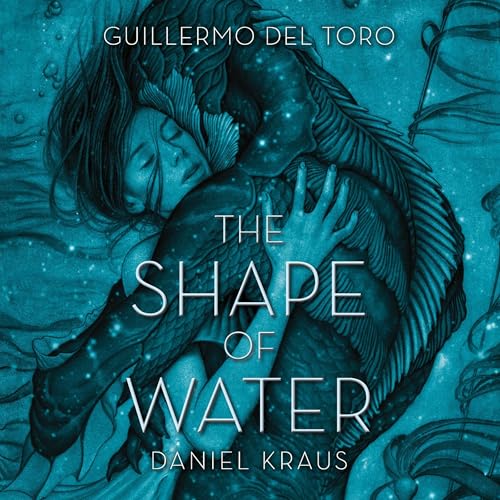 The Shape of Water Audiolibro Por Guillermo del Toro, Daniel Kraus arte de portada